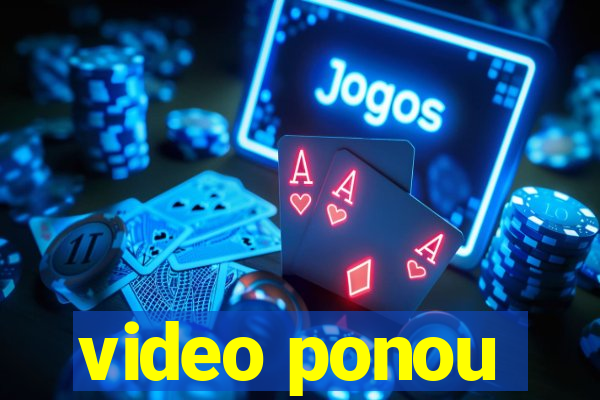 video ponou